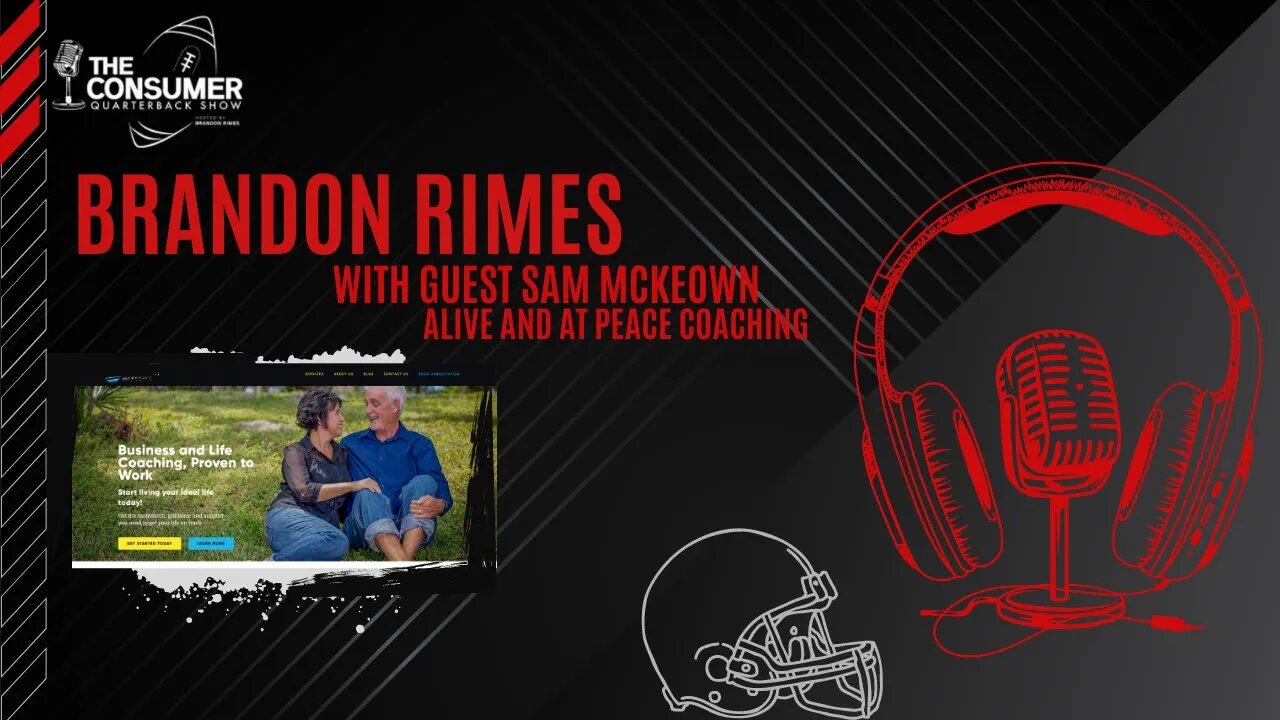 The Consumer Quarterback Show - Sam Mckeown Alive and at Peace Coaching