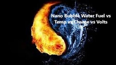Nano Bubble Water Fuel Vs Volts vs heat vs temp