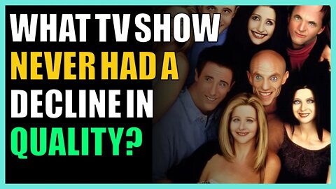 What TV show never had a decline in quality?