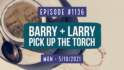 #1136 Barry & Larry Pick Up The Torch