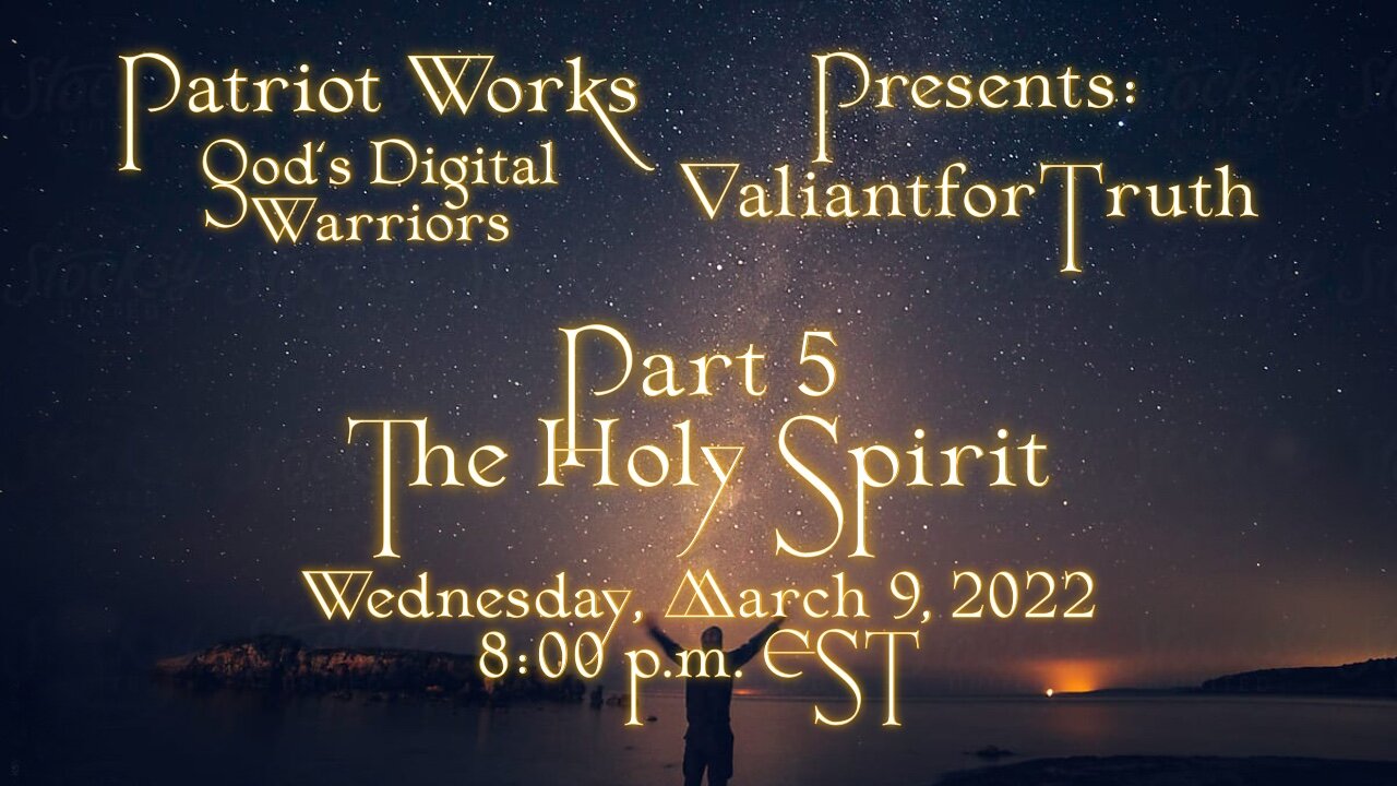 Valiant for Truth 03/09/2022 The Holy Spirit Pt 5