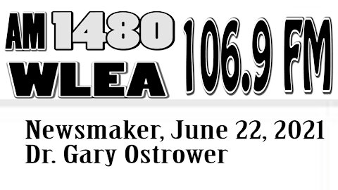 Wlea Newsmaker, June 22, 2021, Dr. Gary Ostrower