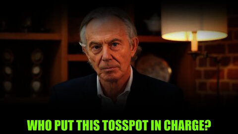 Tony The Tosspot Blair Is Back Telling You What To Do