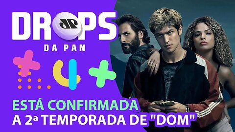 VEM AI A 2ª TEMPORADA DE “DOM” NO AMAZON PRIME | DROPS da Pan - 25/05/21