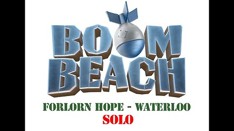 Boom Beach - Operation Forlorn Hope - Waterloo - Solo