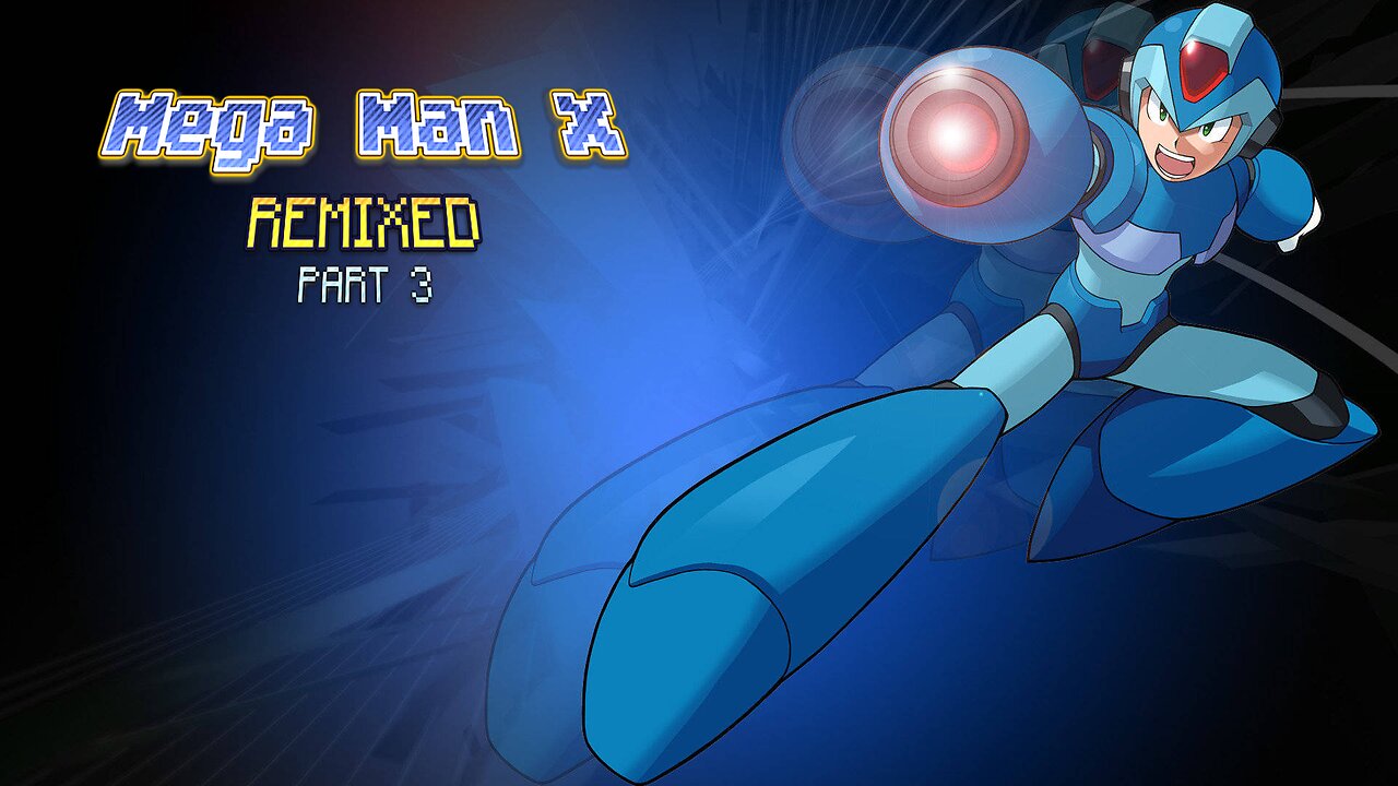 Mega Man X Remixed - Part 3: You Know I Had To...