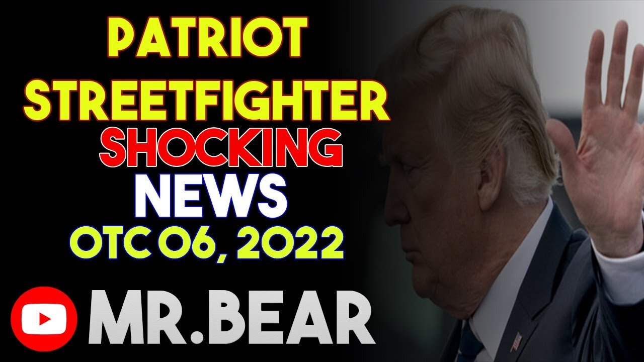 PATRIOT STREETFIGHTER BIG UPDATE SHOCKING NEWS OF TODAY'S OCTOBER 06, 2022 - TRUMP NEWS