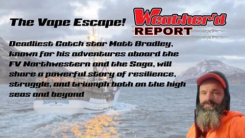 The Weather'd Report - Matt Bradley: The Vape Escape