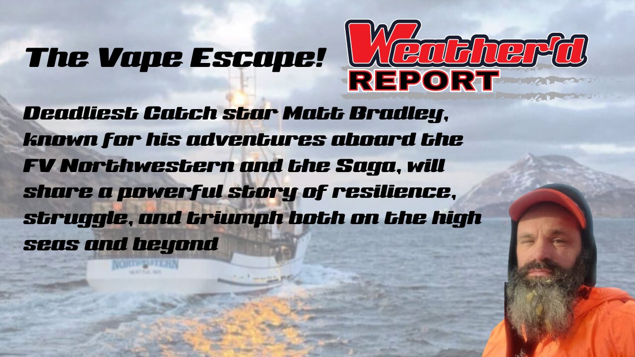 The Weather'd Report - Matt Bradley: The Vape Escape