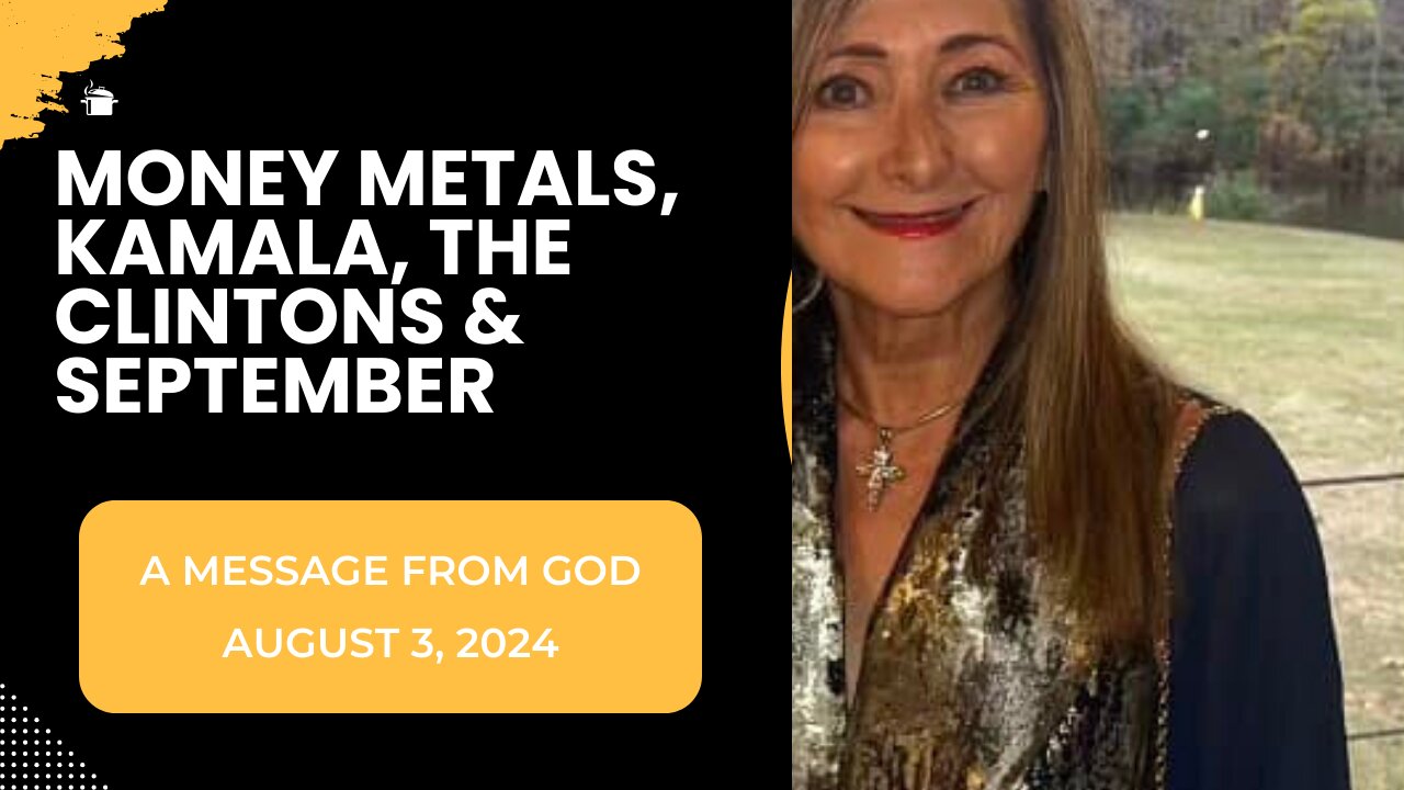 Money Metals, Kamala, The Clintons & September - A Message From God - August 3, 2024