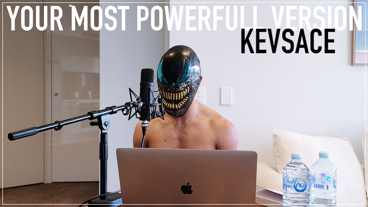 YOUR MOST POWERFULL VERSION / KEVSACE