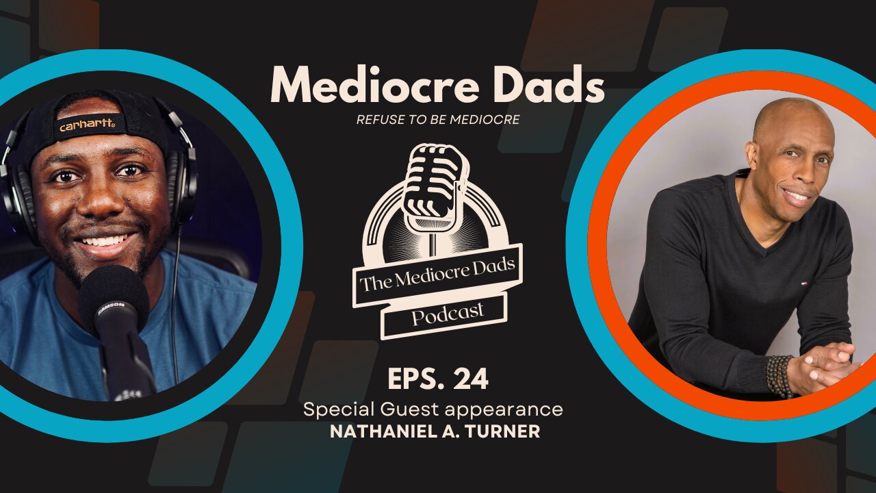 Special Guest Nathaniel 'Nate' A. Turner | Mediocre Dads | Episode #24