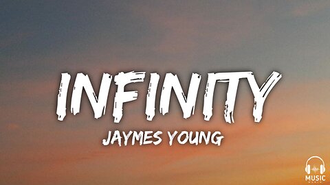 Infinity - Jaymes young (lyrics)