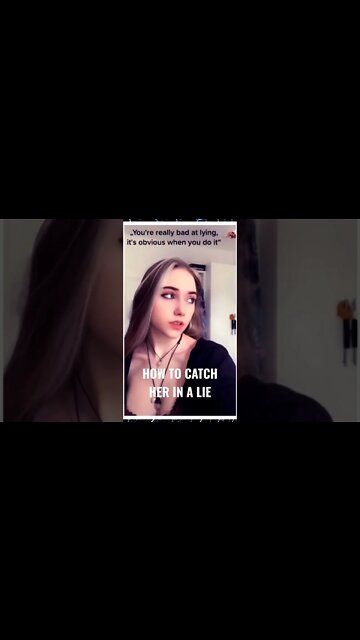 How To Catch Her In A Lie