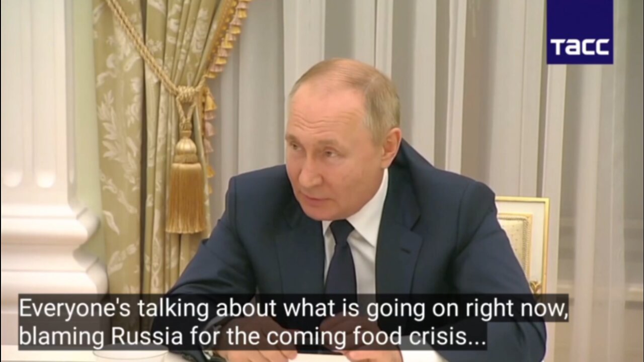 President Putin: "Looming food crisis is not because of the Russia/Ukraine conflict"