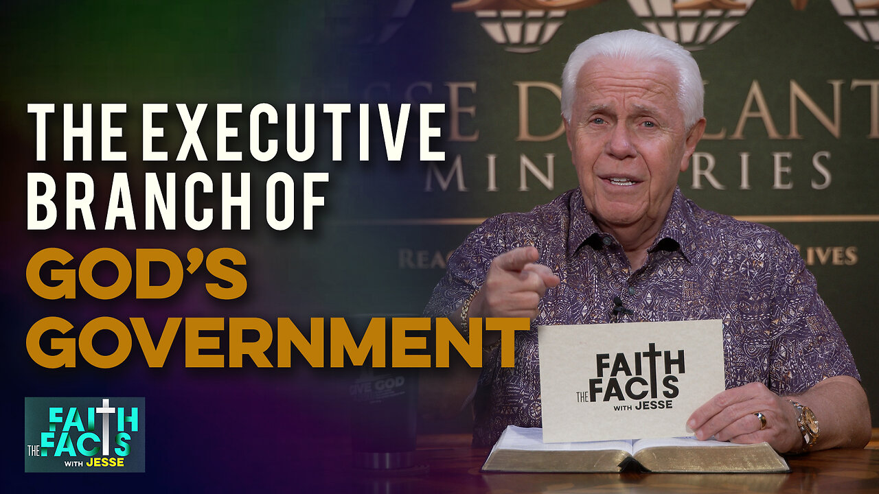 Faith the Facts With Jesse: The Executive Branch of God’s Government