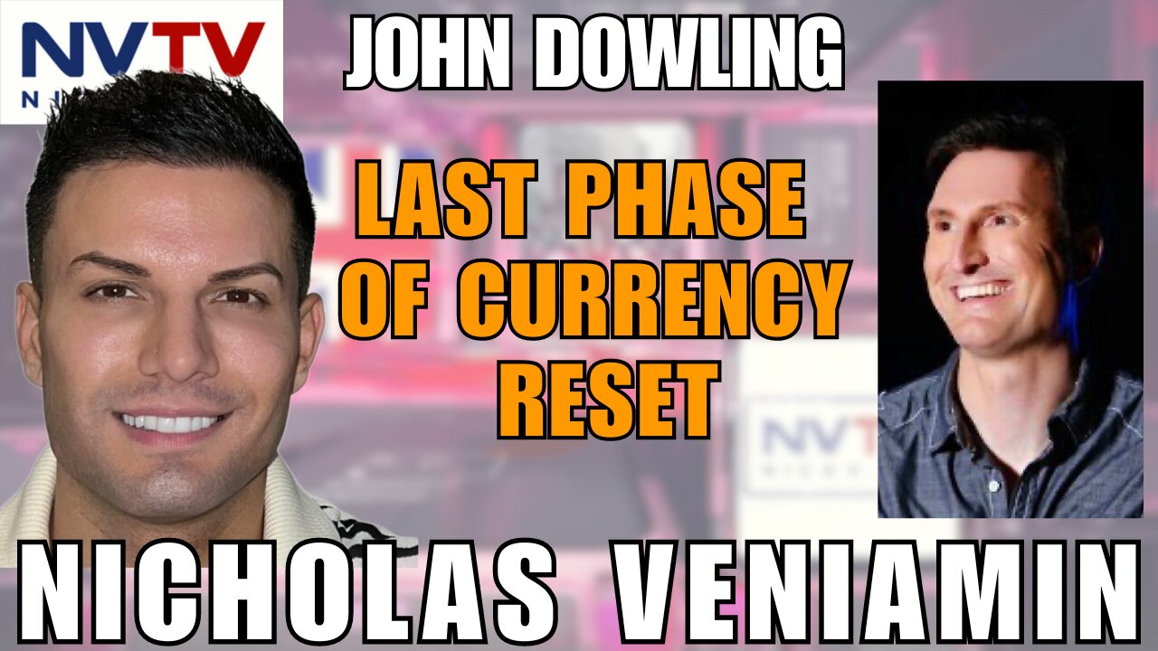 Jon Dowling on the Final Phase of Fiat Currency Reset with Nicholas Veniamin