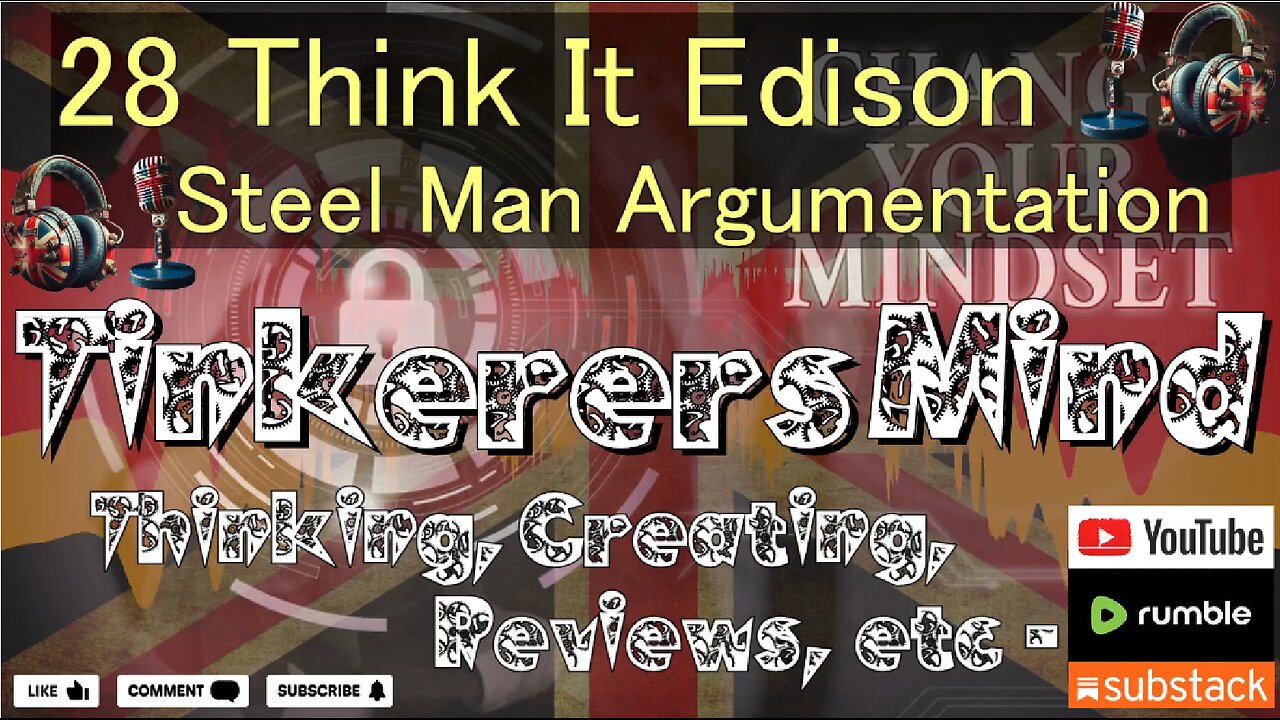 28 - Think It Edition - Steel Man Argumentation - by TinkerersMind.