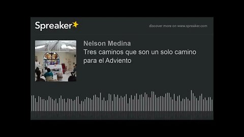 Tres caminos que son un sólo camino para el Adviento. Fray Nelson Medina.