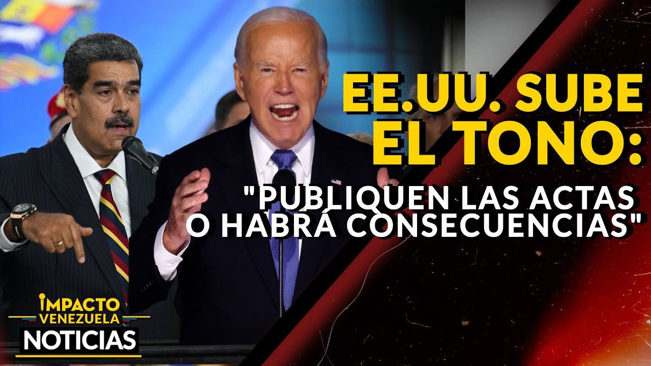 EE.UU. SUBE EL TONO: "publiquen las actas o habrá consecuencias"| 🔴 NOTICIAS VENEZUELA HOY 2024