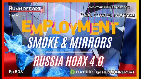 [Ep 508] Russia Hoax 4.0 | Employment Numbers – Smoke & Mirrors