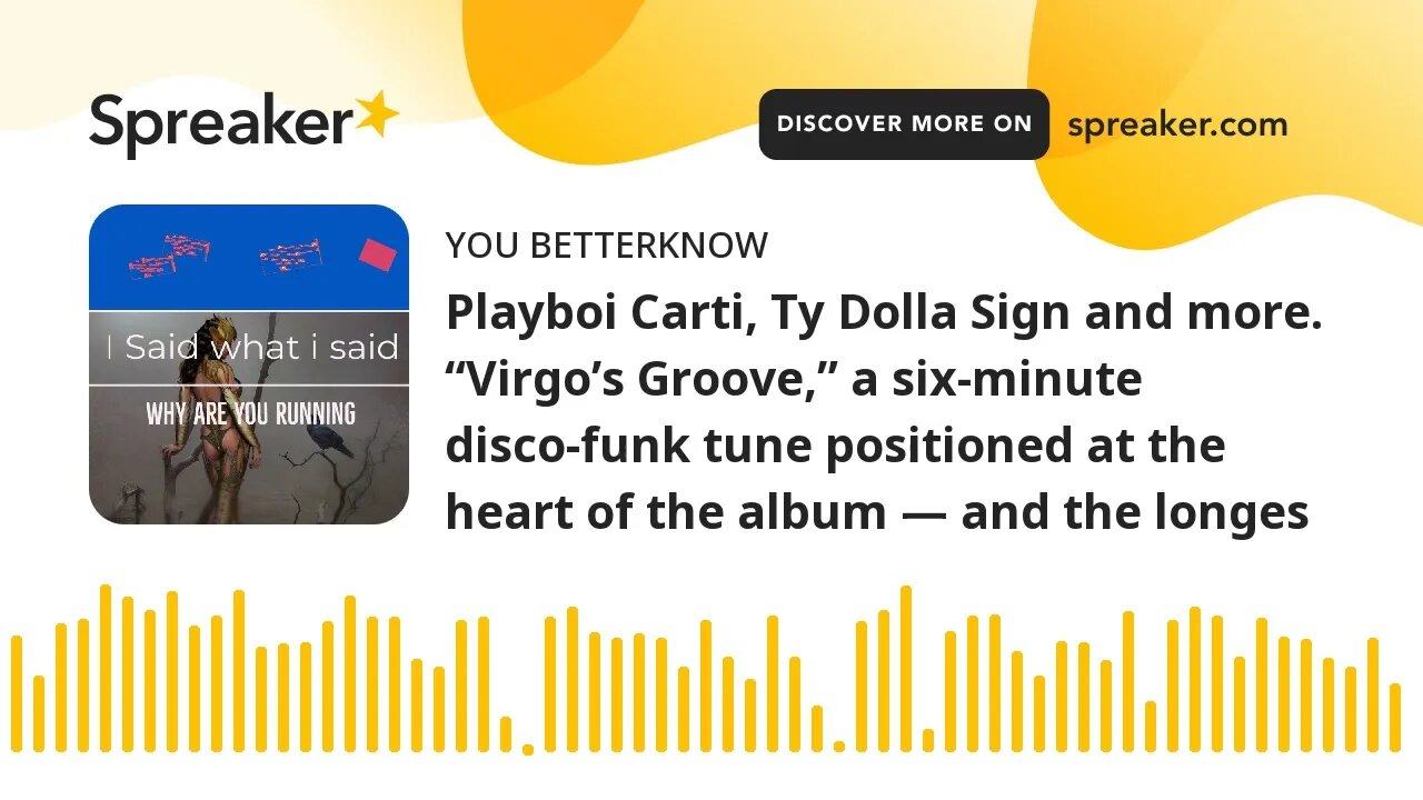 Playboi Carti, Ty Dolla Sign and more. “Virgo’s Groove,” a six-minute disco-funk tune positioned at