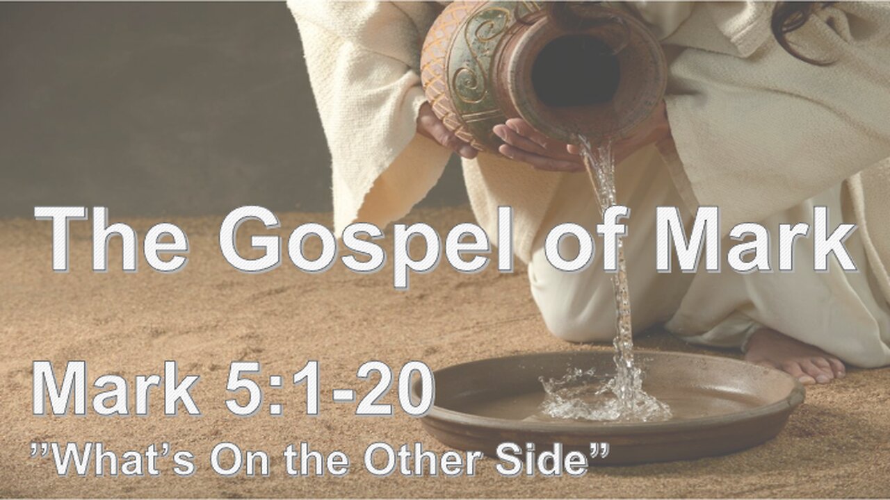 Mark 5:1-20 "What's On the Other Side" - Pastor Lee Fox