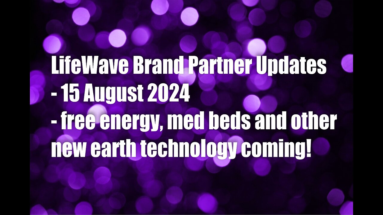 LifeWave Partner Updates– 4 August 2024– Med Beds & other Technology Exclusive to LifeWave!