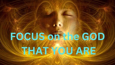 FOCUS on the GOD THAT YOU ARE ~ Jared Rand 10-18 2024 #2354