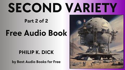 Second Variety - Part 2 of 2 - by Philip K. Dick - Best Audio Books for Free