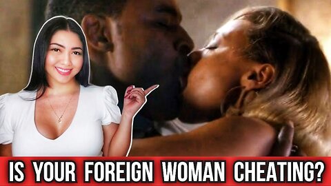 10 Signs Your Foreign Girlfriend Is Cheating on You While You’re not in the country