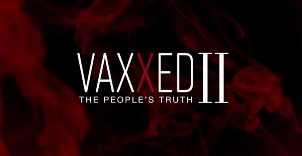 Vaxxed II: The People’s Truth