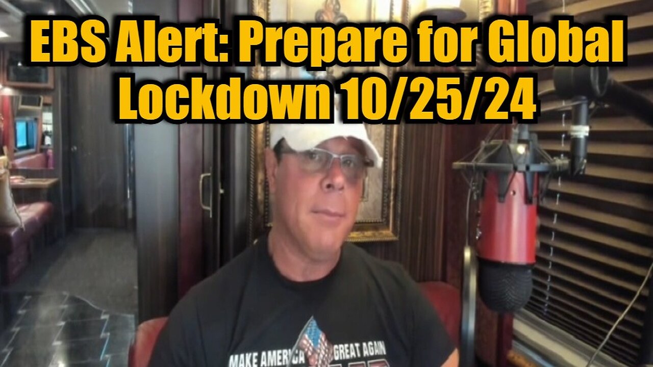 Patriot Streetfighter: EBS Alert - Prepare for Global Lockdown 10/25/24!