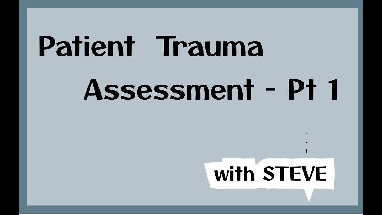 Trauma Patient Assessment - Pt 1