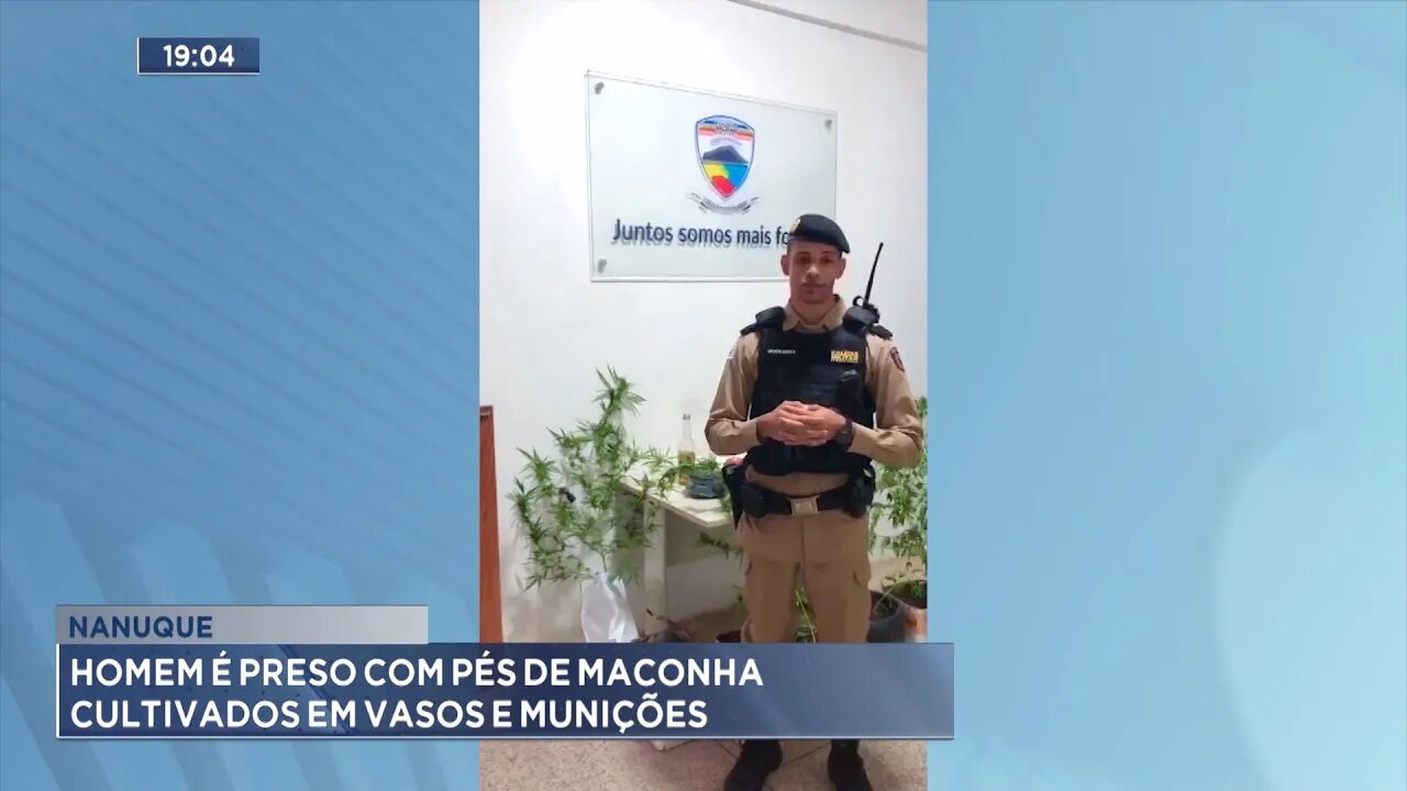 Nanuque: Homem é Preso com Pés de Maconha Cultivados em Vasos e Munições.