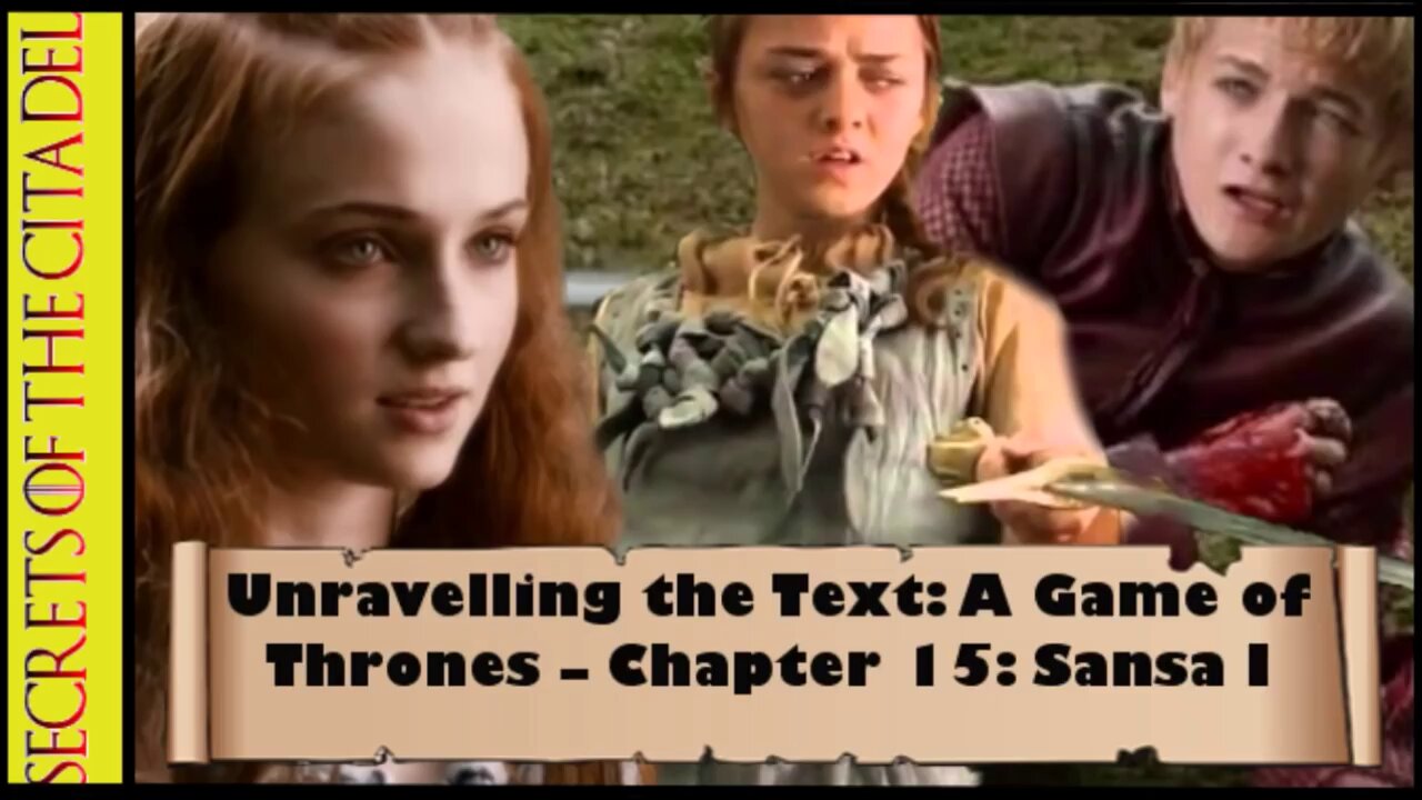 ASOIAF - Unravelling the Text | Book 1 - AGOT| Chapter 15 - Sansa I