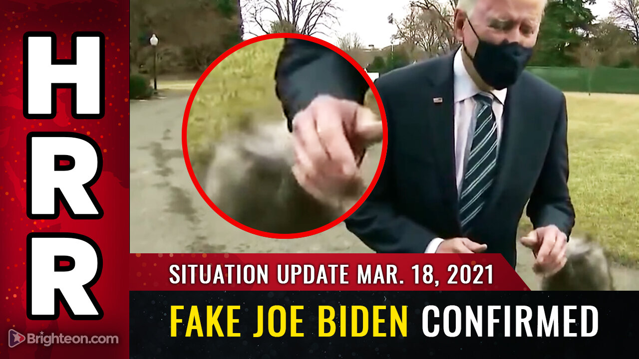 Situation Update, Mar. 18th, 2021 - FAKE Joe Biden now confirmed... it's all just a movie