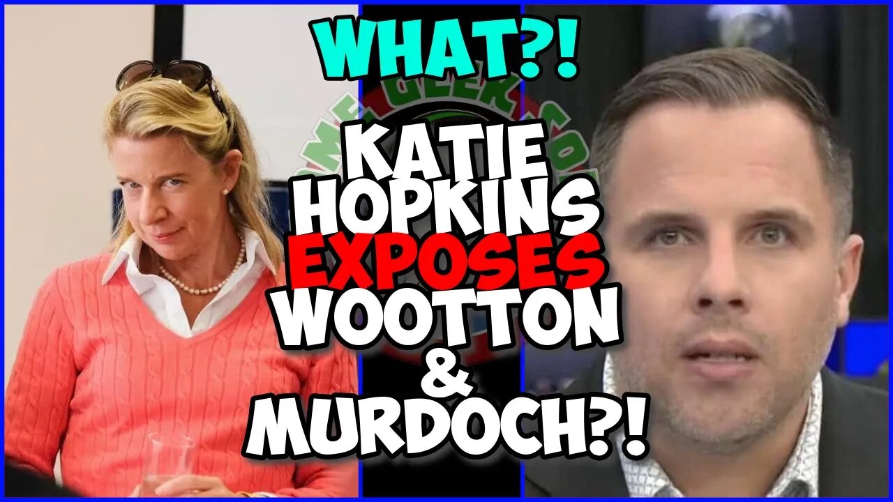 Katie Hopkins EXPOSES Wootton & Murdoch Past connections?! What?!