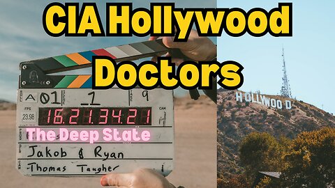 CIA Doctors Hollywood Doctors - The Deep State Gets Deeper