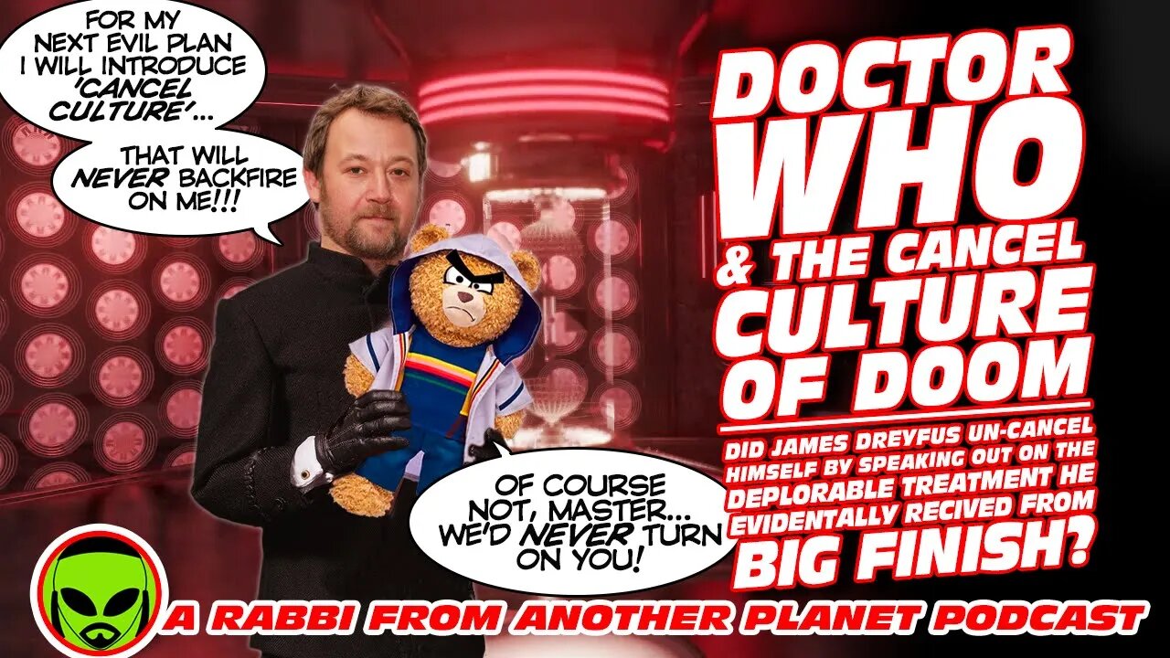 Doctor Who & the Cancel Culture of Doom - Did James Dreyfus Just Un-Cancel Himself by Speaking Out?