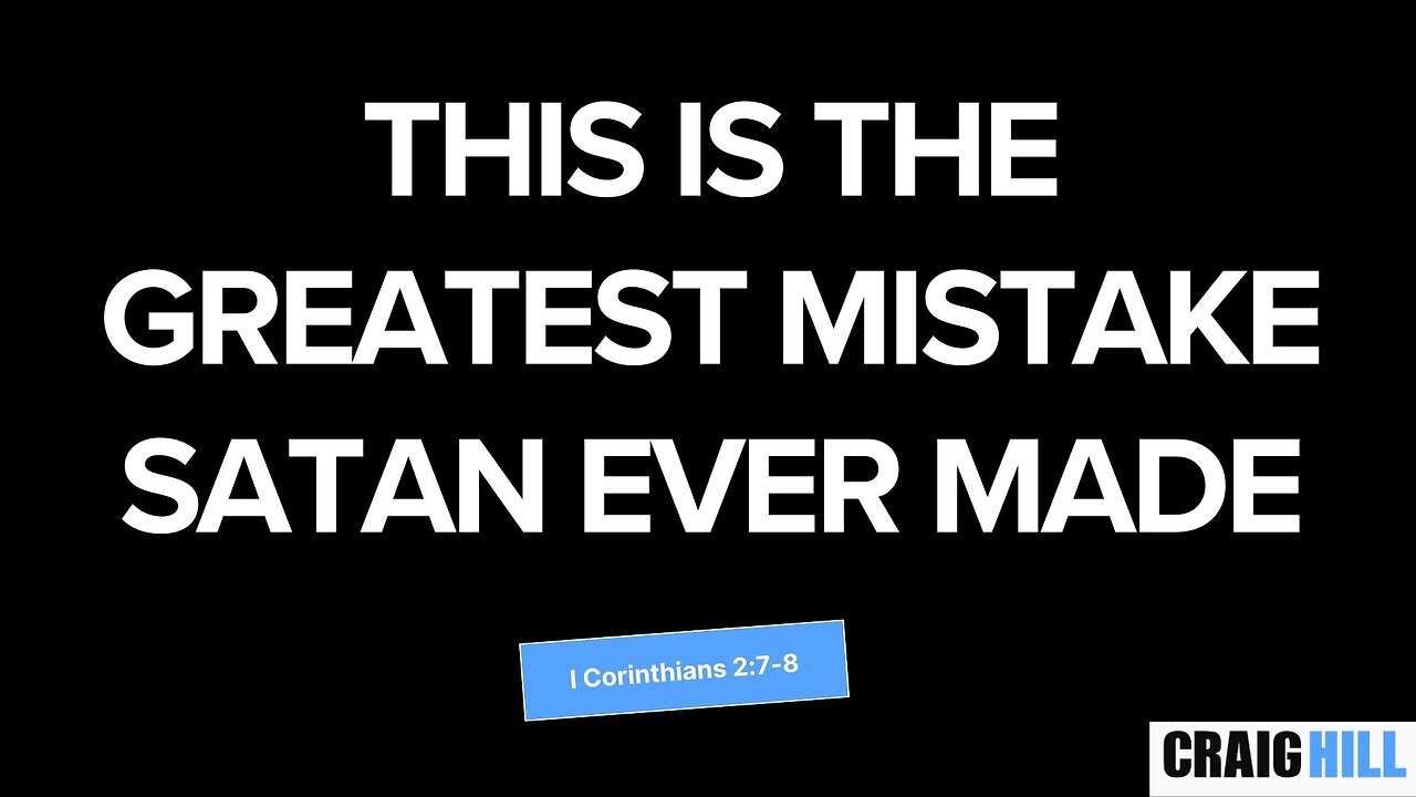 THIS is the greatest mistake that Satan made.