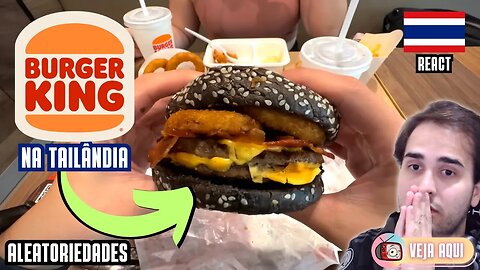 BURGER KING na TAILÂNDIA: o que tem de DIFERENTE no CARDÁPIO? | Veja Aqui Reacts