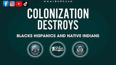 How Colonization Destroys #BlacksHispanics&NavtiveIndians - #ISUPK Washington DC