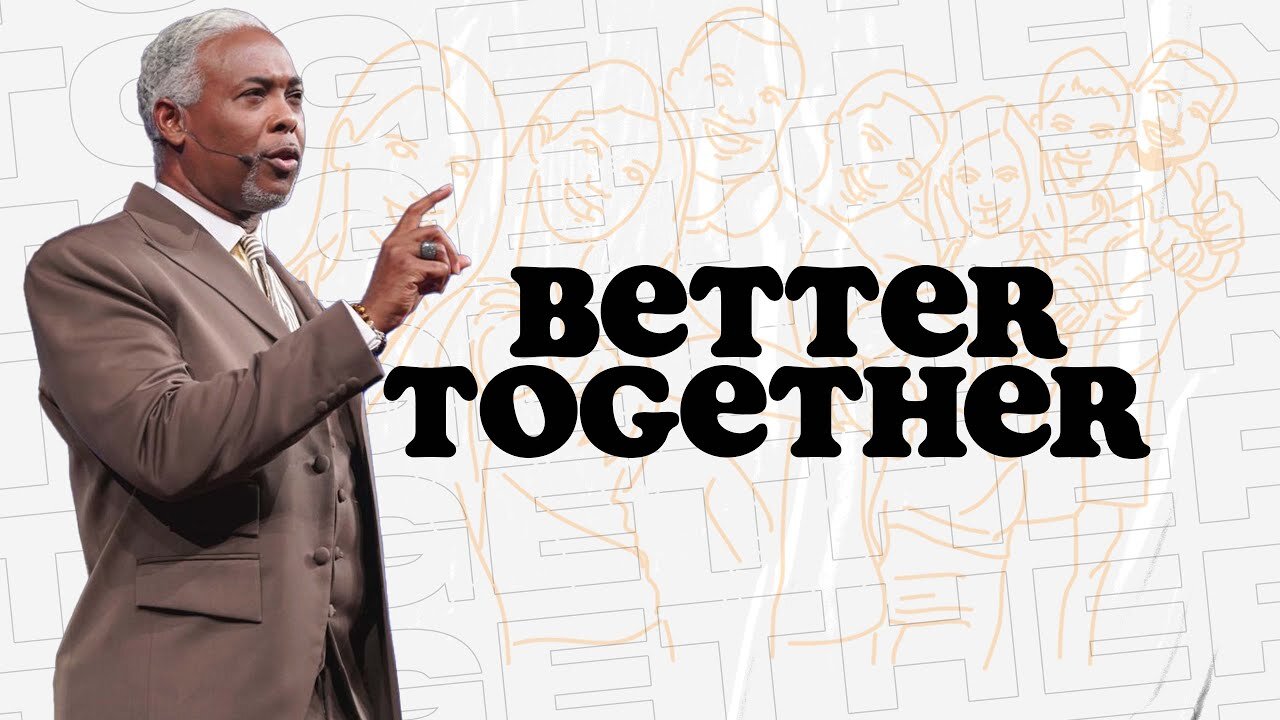 Better Together -- Bishop Dale C. Bronner.