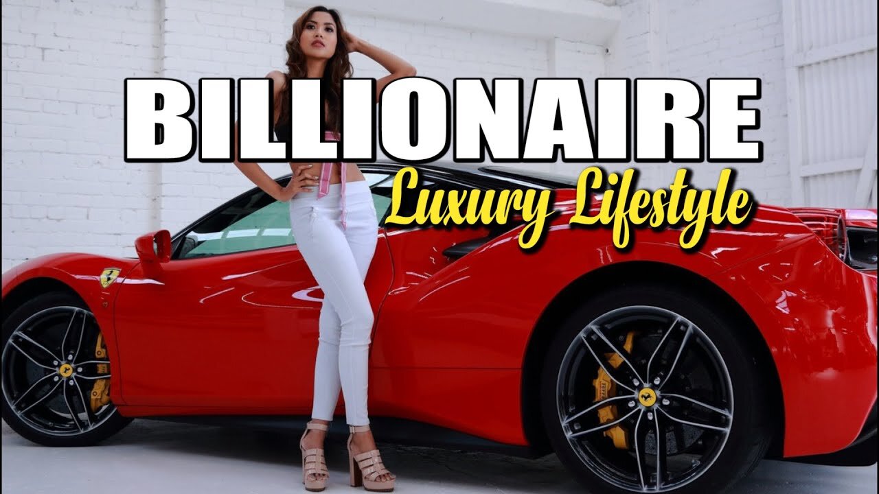 Billionaire Lifestyle _ Life Of Billionaires & Rich Lifestyle