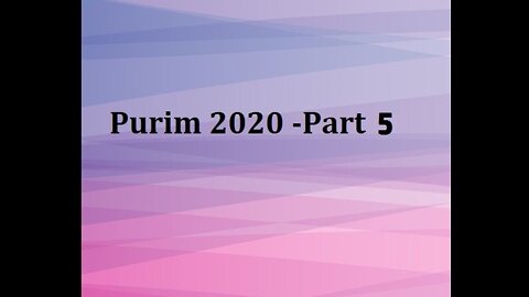 Purim 2020 - Part 5