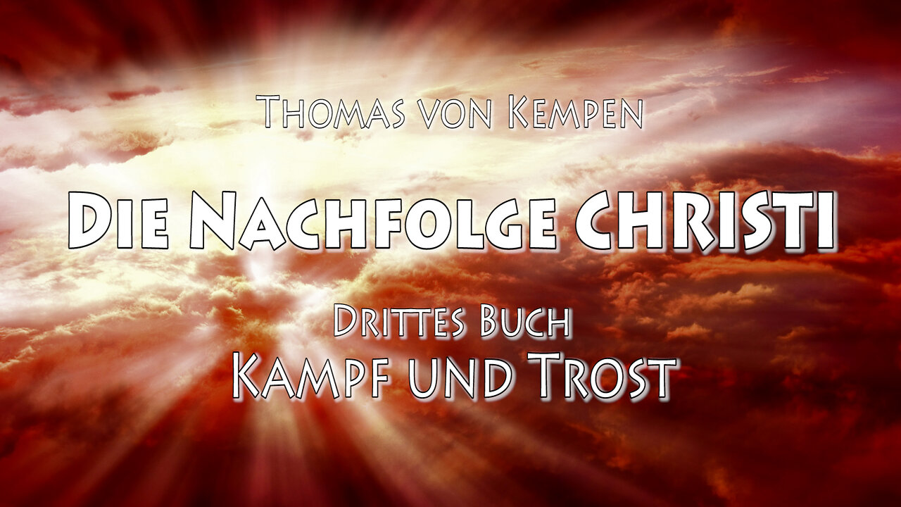 DIE NACHFOLGE CHRISTI 3. BUCH 59. Kap - AUF GOTT ALLEIN ALLE HOFFNUNG UND ALLES VERTRAUEN SETZEN