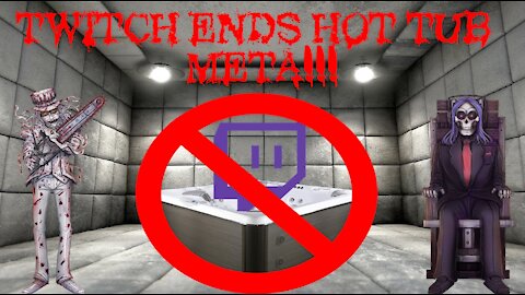 TWITCH ENDS THE HOT TUB META!!!