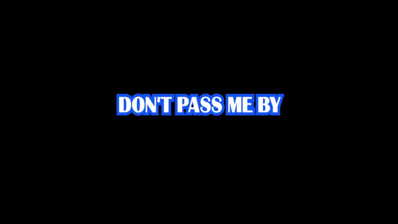 Don't Pass Me By