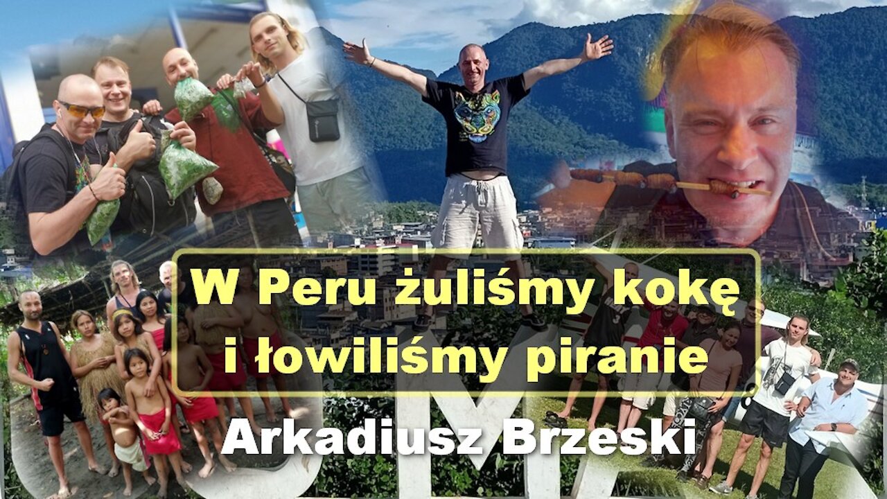 W Peru żuliśmy kokę i łowiliśmy piranie - Arkadiusz Brzeski